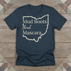 Ohio Mud Boots and Mascara Tee | Farm Wife Gift | Rural Life Shirt