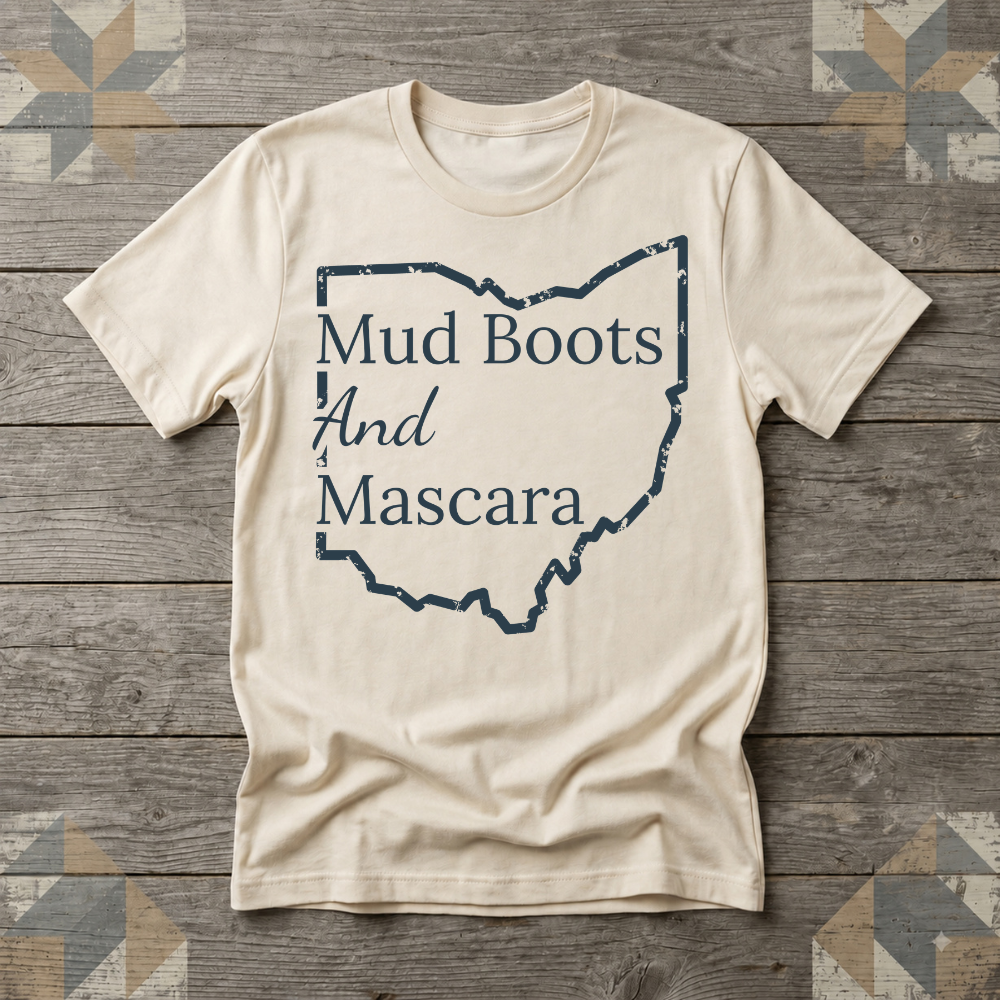 Ohio Mud Boots and Mascara Tee | Farm Wife Gift | Rural Life Shirt