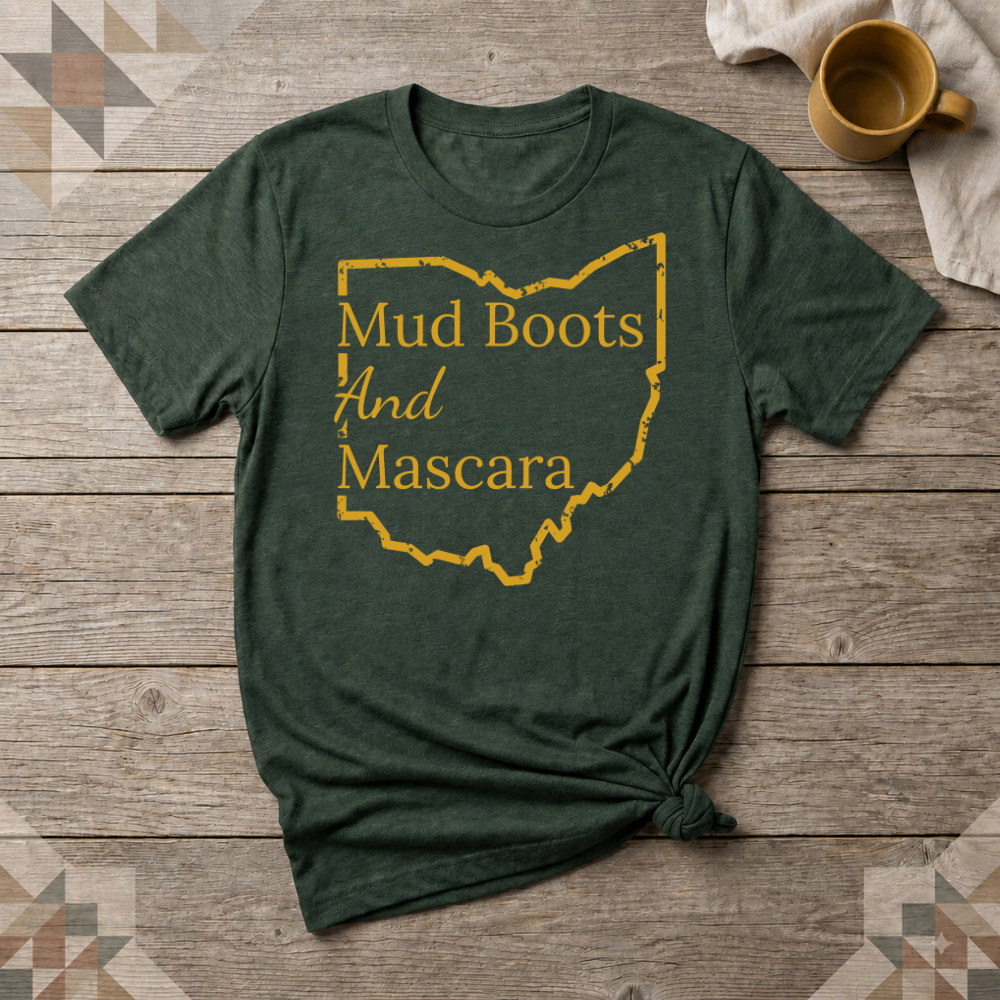 Ohio Mud Boots and Mascara Tee | Farm Wife Gift | Rural Life Shirt