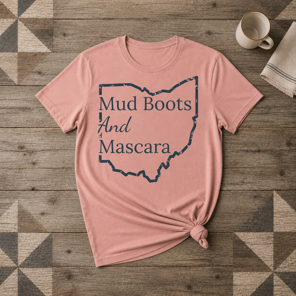 Ohio Mud Boots and Mascara Tee | Farm Wife Gift | Rural Life Shirt