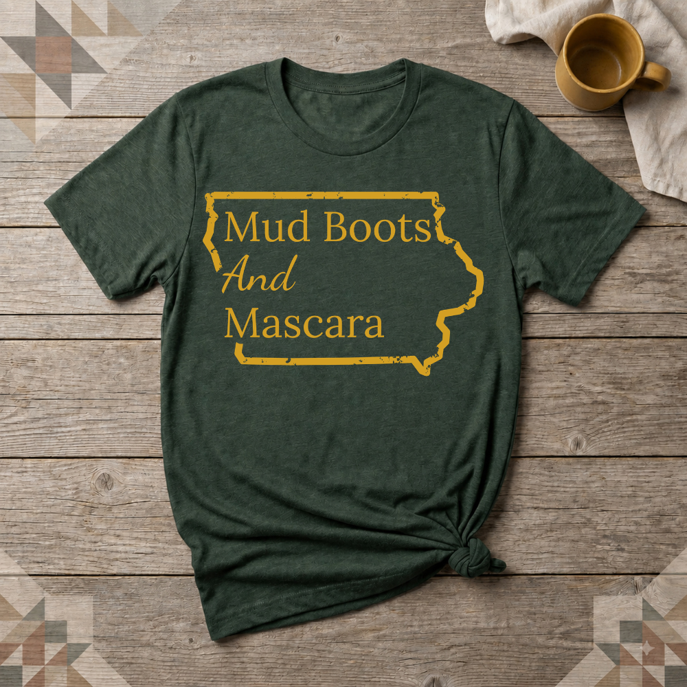 Iowa Mud Boots and Mascara Tee | Farm Wife Gift | Rural Life Shirt
