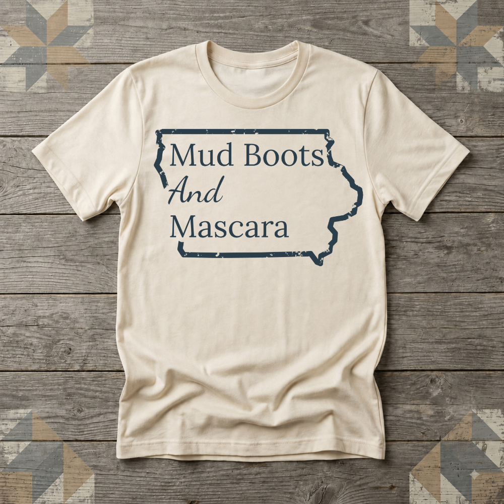 Iowa Mud Boots and Mascara Tee | Farm Wife Gift | Rural Life Shirt