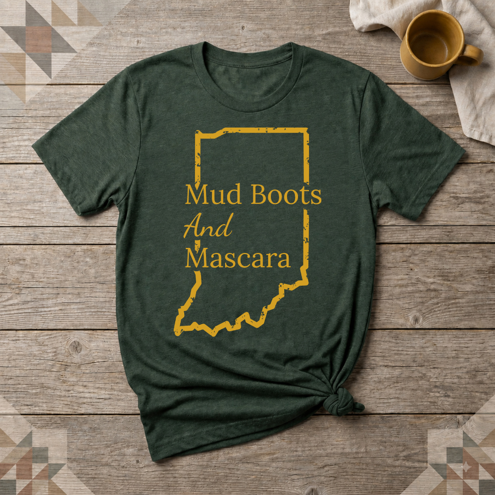 Indiana Mud Boots and Mascara Tee | Farm Wife Gift | Rural Life Shirt