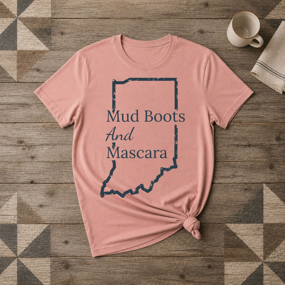Indiana Mud Boots and Mascara Tee | Farm Wife Gift | Rural Life Shirt
